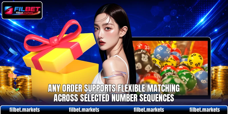 Any Order supports flexible matching across selected number sequences Any Order supports flexible matching across selected number sequences