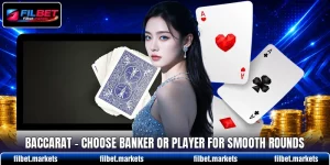 Baccarat - Choose Banker Or Player For Smooth Rounds