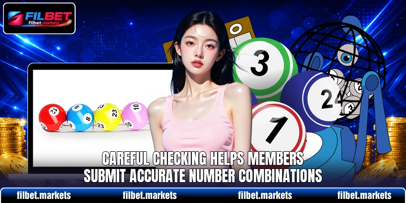 Careful checking helps members submit accurate number combinations Careful checking helps members submit accurate number combinations