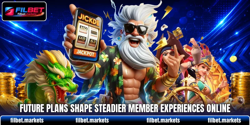 Future plans shape steadier member experiences online Future plans shape steadier member experiences online