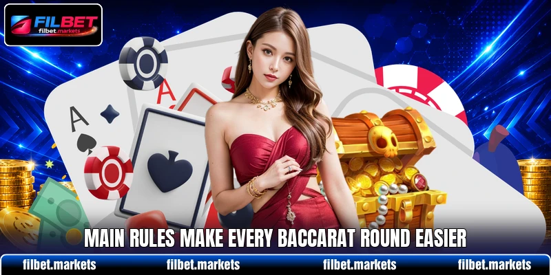 Main rules make every baccarat round easier Main rules make every baccarat round easier