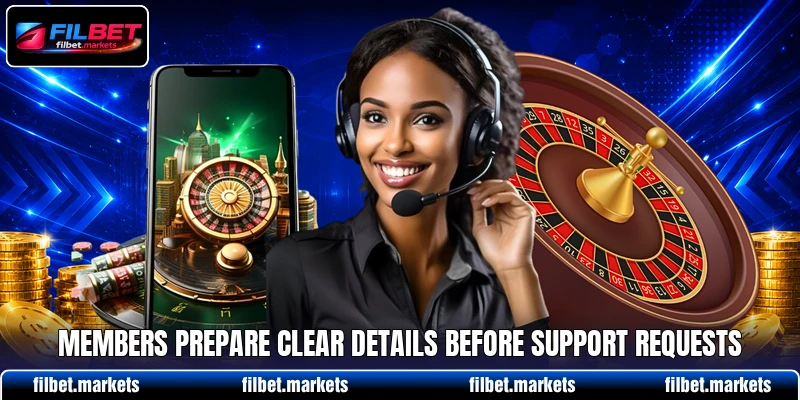 Members prepare clear details before support requests