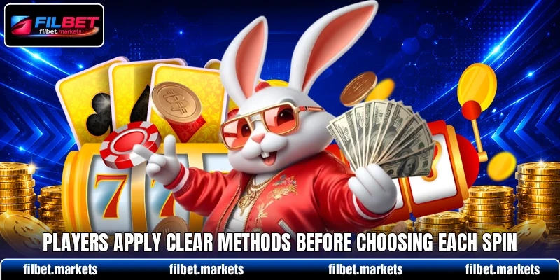 Players apply clear methods before choosing each spin Players apply clear methods before choosing each spin