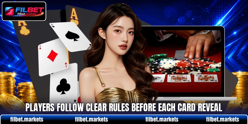 Players follow clear rules before each card reveal Players follow clear rules before each card reveal