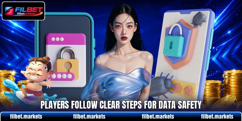 Players follow clear steps for data safety Players follow clear steps for data safety