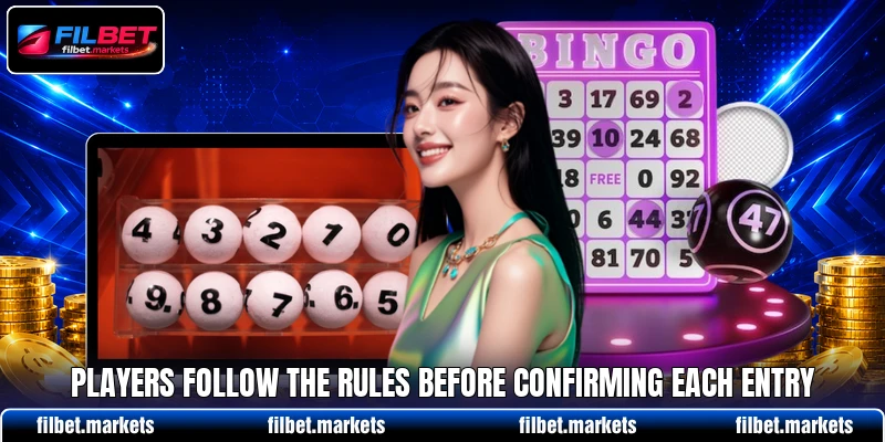 Players follow the rules before confirming each entry