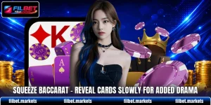 Squeeze Baccarat - Reveal Cards Slowly For Added Drama