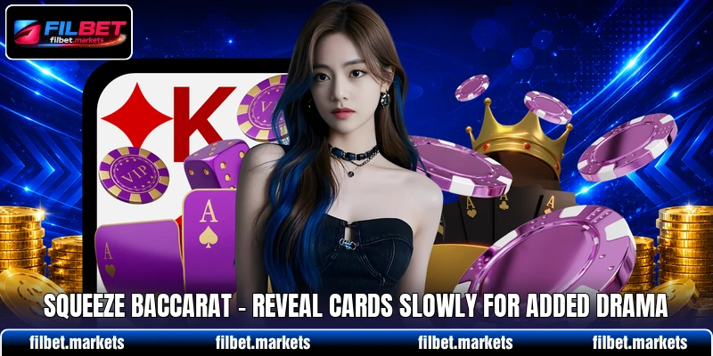 Squeeze Baccarat - Reveal Cards Slowly For Added Drama