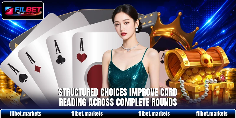 Structured choices improve card reading across complete rounds Structured choices improve card reading across complete rounds